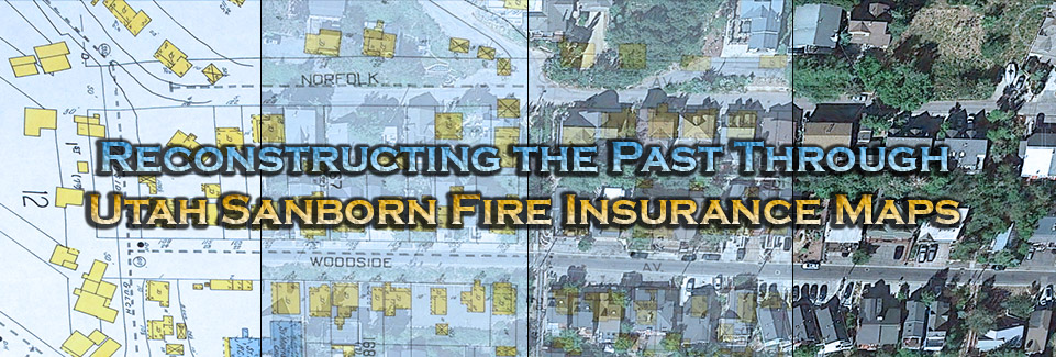 Reconstructing the Past Through Utah Sanborn Fire Insurance Maps