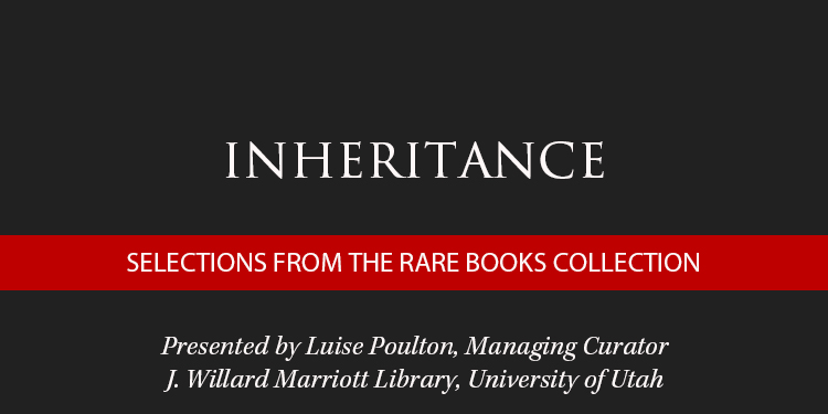 Text header "Inheritance" above "Selections from the Rare Books Collection," presented by Luise Poulton at the University of Utah library.