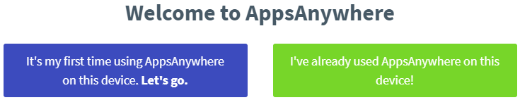 Select 'It's my first time using AppsAnywhere on this device. Let's go.'