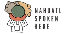 Nahuatl Spoken Here 2013